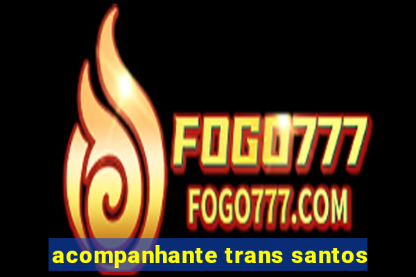 acompanhante trans santos